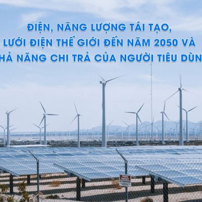 Điện, năng lượng tái tạo, lưới điện thế giới đến năm 2050 và khả năng chi trả của người tiêu dùng