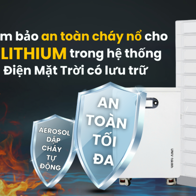 Đảm bảo an toàn cháy nổ cho Pin Lithium trong hệ thống Điện Mặt Trời có lưu trữ