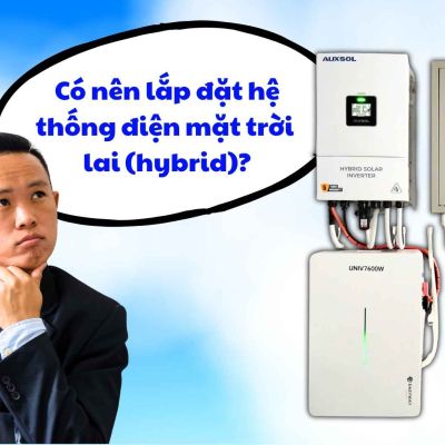 Có nên chọn lắp đặt hệ thống điện mặt trời lai (hybrid)?